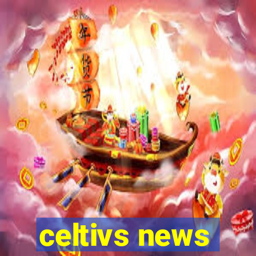 celtivs news